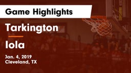 Tarkington  vs Iola  Game Highlights - Jan. 4, 2019