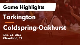 Tarkington  vs Coldspring-Oakhurst  Game Highlights - Jan. 24, 2023