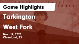 Tarkington  vs West Fork  Game Highlights - Nov. 17, 2023