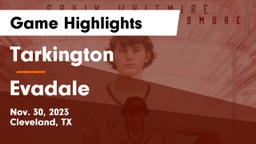 Tarkington  vs Evadale  Game Highlights - Nov. 30, 2023
