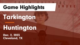Tarkington  vs Huntington  Game Highlights - Dec. 2, 2023