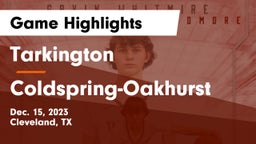 Tarkington  vs Coldspring-Oakhurst  Game Highlights - Dec. 15, 2023