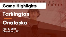 Tarkington  vs Onalaska  Game Highlights - Jan. 5, 2024