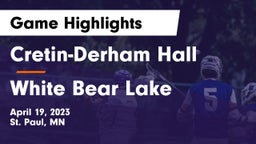 Cretin-Derham Hall  vs White Bear Lake  Game Highlights - April 19, 2023