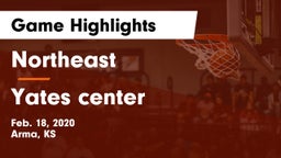 Northeast  vs Yates center  Game Highlights - Feb. 18, 2020