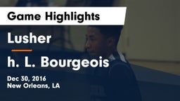 Lusher  vs h. L. Bourgeois Game Highlights - Dec 30, 2016