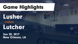 Lusher  vs Lutcher  Game Highlights - Jan 20, 2017