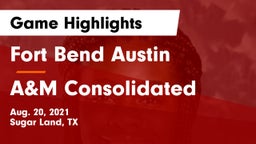 Fort Bend Austin  vs A&M Consolidated Game Highlights - Aug. 20, 2021