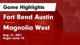 Fort Bend Austin  vs Magnolia West Game Highlights - Aug. 21, 2021