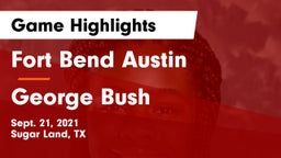 Fort Bend Austin  vs George Bush  Game Highlights - Sept. 21, 2021