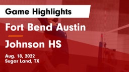 Fort Bend Austin  vs Johnson HS Game Highlights - Aug. 18, 2022