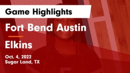 Fort Bend Austin  vs Elkins  Game Highlights - Oct. 4, 2022