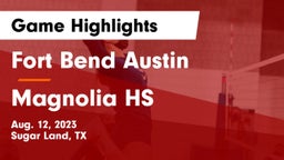 Fort Bend Austin  vs Magnolia HS Game Highlights - Aug. 12, 2023