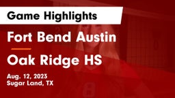 Fort Bend Austin  vs Oak Ridge HS Game Highlights - Aug. 12, 2023