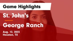 St. John's  vs George Ranch  Game Highlights - Aug. 12, 2023