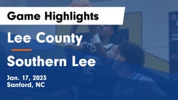 Lee County  vs Southern Lee  Game Highlights - Jan. 17, 2023