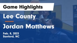 Lee County  vs Jordan Matthews Game Highlights - Feb. 8, 2023