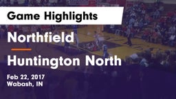 Northfield  vs Huntington North  Game Highlights - Feb 22, 2017