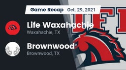 Recap: Life Waxahachie  vs. Brownwood  2021