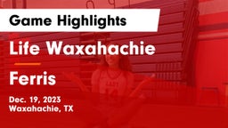 Life Waxahachie  vs Ferris  Game Highlights - Dec. 19, 2023