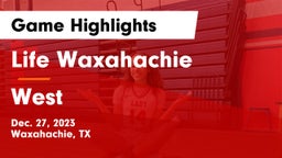 Life Waxahachie  vs West  Game Highlights - Dec. 27, 2023