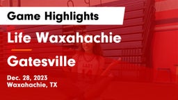 Life Waxahachie  vs Gatesville  Game Highlights - Dec. 28, 2023