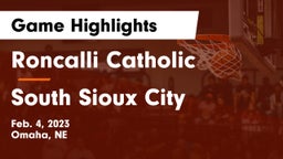 Roncalli Catholic  vs South Sioux City  Game Highlights - Feb. 4, 2023