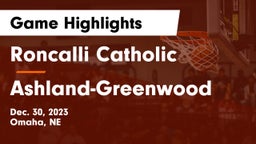 Roncalli Catholic  vs Ashland-Greenwood  Game Highlights - Dec. 30, 2023