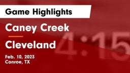 Caney Creek  vs Cleveland  Game Highlights - Feb. 10, 2023