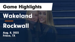 Wakeland  vs Rockwall  Game Highlights - Aug. 8, 2023