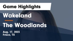 Wakeland  vs The Woodlands  Game Highlights - Aug. 17, 2023