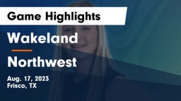 Wakeland  vs Northwest  Game Highlights - Aug. 17, 2023