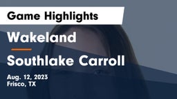 Wakeland  vs Southlake Carroll  Game Highlights - Aug. 12, 2023