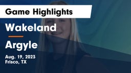 Wakeland  vs Argyle  Game Highlights - Aug. 19, 2023