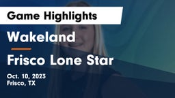 Wakeland  vs Frisco Lone Star  Game Highlights - Oct. 10, 2023
