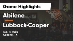 Abilene  vs Lubbock-Cooper  Game Highlights - Feb. 4, 2023