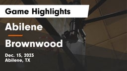 Abilene  vs Brownwood  Game Highlights - Dec. 15, 2023