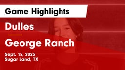 Dulles  vs George Ranch  Game Highlights - Sept. 15, 2023