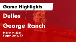 Dulles  vs George Ranch  Game Highlights - March 9, 2021