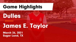 Dulles  vs James E. Taylor  Game Highlights - March 26, 2021
