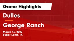 Dulles  vs George Ranch  Game Highlights - March 13, 2022