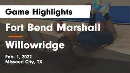 Fort Bend Marshall  vs Willowridge  Game Highlights - Feb. 1, 2022