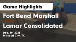 Fort Bend Marshall  vs Lamar Consolidated  Game Highlights - Dec. 19, 2023