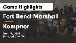 Fort Bend Marshall  vs Kempner  Game Highlights - Jan. 17, 2024