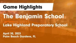 The Benjamin School vs Lake Highland Preparatory School Game Highlights - April 30, 2023
