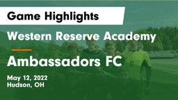 Western Reserve Academy vs Ambassadors FC Game Highlights - May 12, 2022