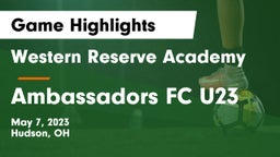 Western Reserve Academy vs Ambassadors FC U23 Game Highlights - May 7, 2023