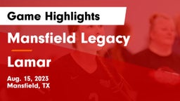 Mansfield Legacy  vs Lamar  Game Highlights - Aug. 15, 2023