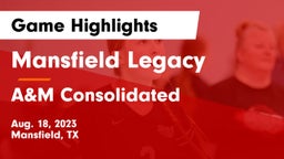 Mansfield Legacy  vs A&M Consolidated  Game Highlights - Aug. 18, 2023