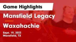 Mansfield Legacy  vs Waxahachie  Game Highlights - Sept. 19, 2023